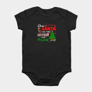 Dear Santa Will Trade Sister For Presents Baby Bodysuit